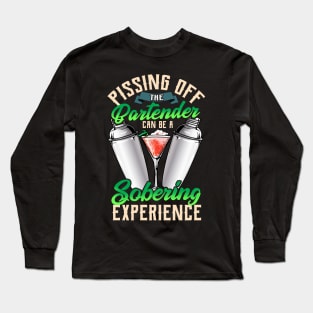 Pissing Off The Bartender Is a Sobering Experience Long Sleeve T-Shirt